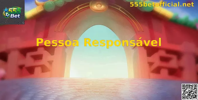 Pessoa Responsável 555 Bet