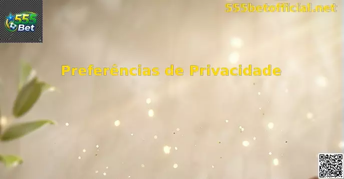 Preferências de Privacidade 555 Bet