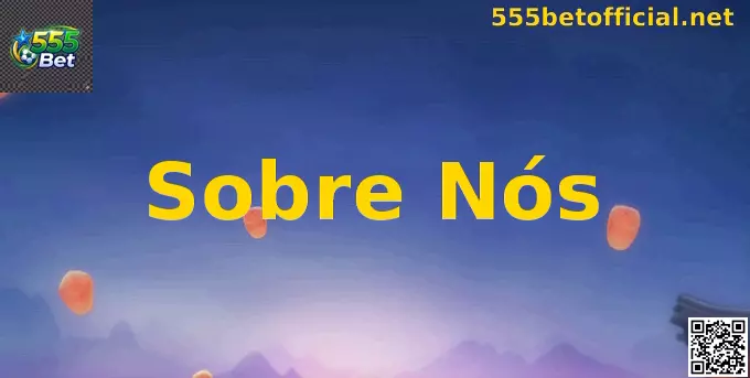555 Bet Sobre Nós